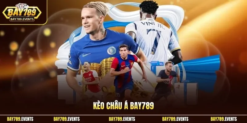 Kèo châu Á Bay789