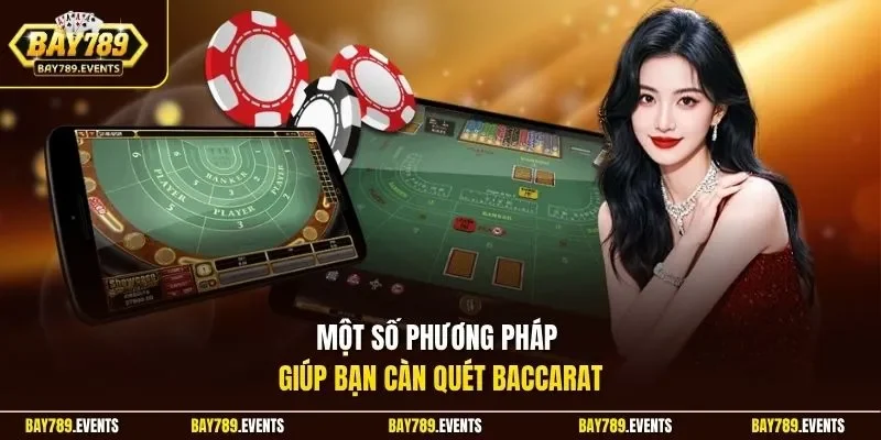 Một số phương pháp giúp bạn càn quét Baccarat