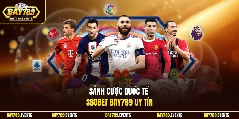 Sảnh cược quốc tế SBOBET Bay789 uy tín