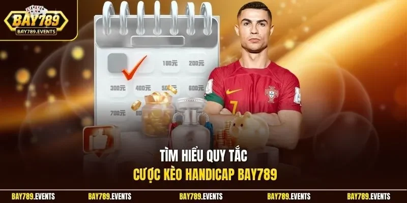 Tìm hiểu quy tắc cược kèo Handicap Bay789