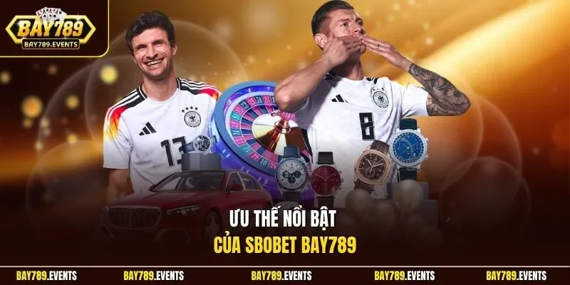 Ưu thế nổi bật của SBOBET Bay789