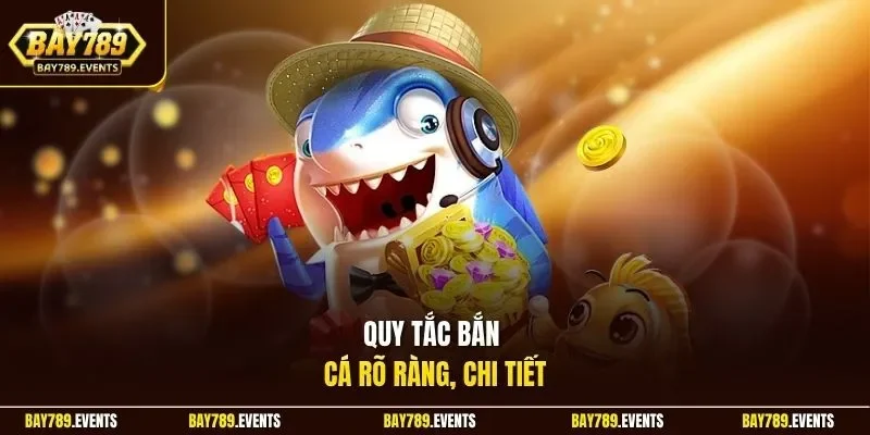Quy tắc bắn cá rõ ràng, chi tiết