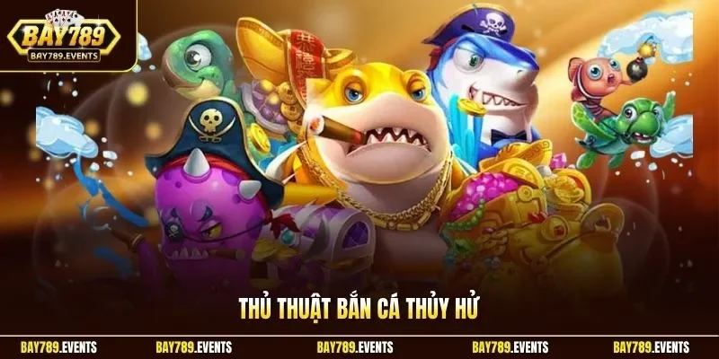 Thủ thuật bắn cá Thủy Hử