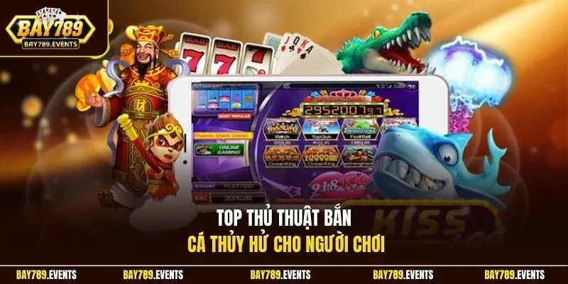 Top thủ thuật bắn cá Thủy Hử cho người chơi